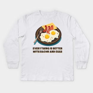 Everything is better with bacon and eggs #3 Kids Long Sleeve T-Shirt